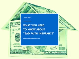 JOE CARSON
WHAT YOU NEED
TO KNOW ABOUT
"BAD FAITH INSURANCE"
www.injurylawoklahoma.com
 