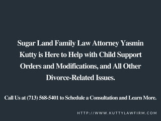 Sugar Land Family Law Attorney Yasmin
Kutty is Here to Help with Child Support
Orders and Modifications, and All Other
Div...