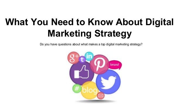 What You Need To Know About Digital Marketing Strategy