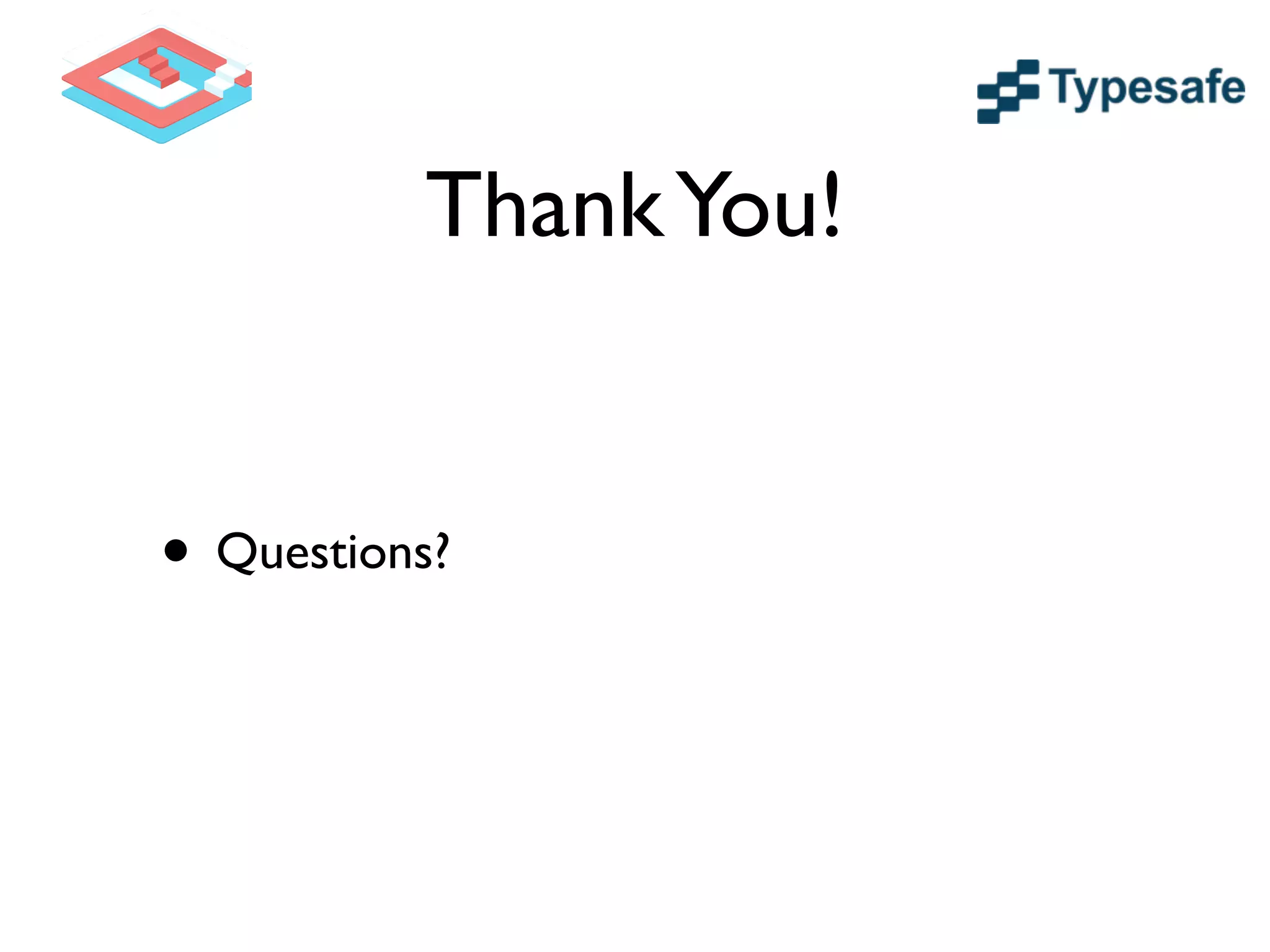 ThankYou!
• Questions?
 