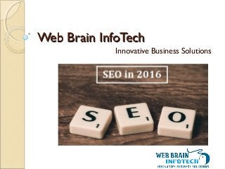 Web Brain InfoTechWeb Brain InfoTech
Innovative Business Solutions
 