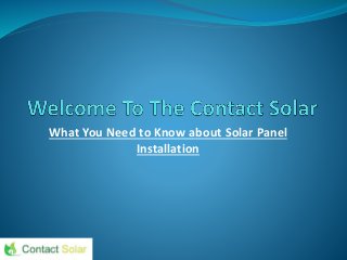 What You Need to Know about Solar Panel
Installation
 