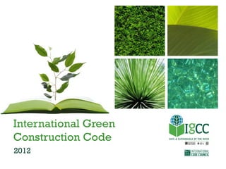 International Green
Construction Code
2012
 