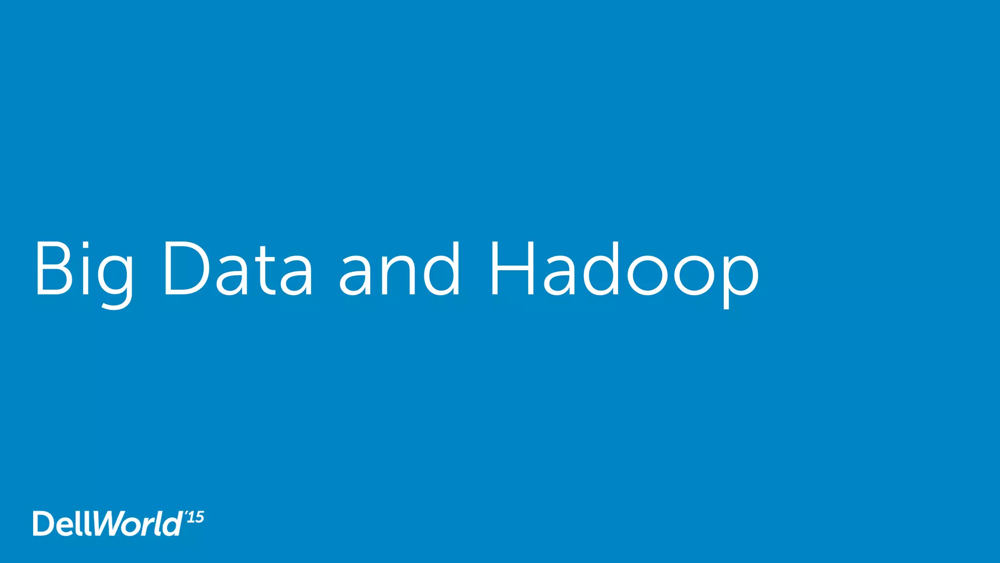 Big Data and Hadoop
 
