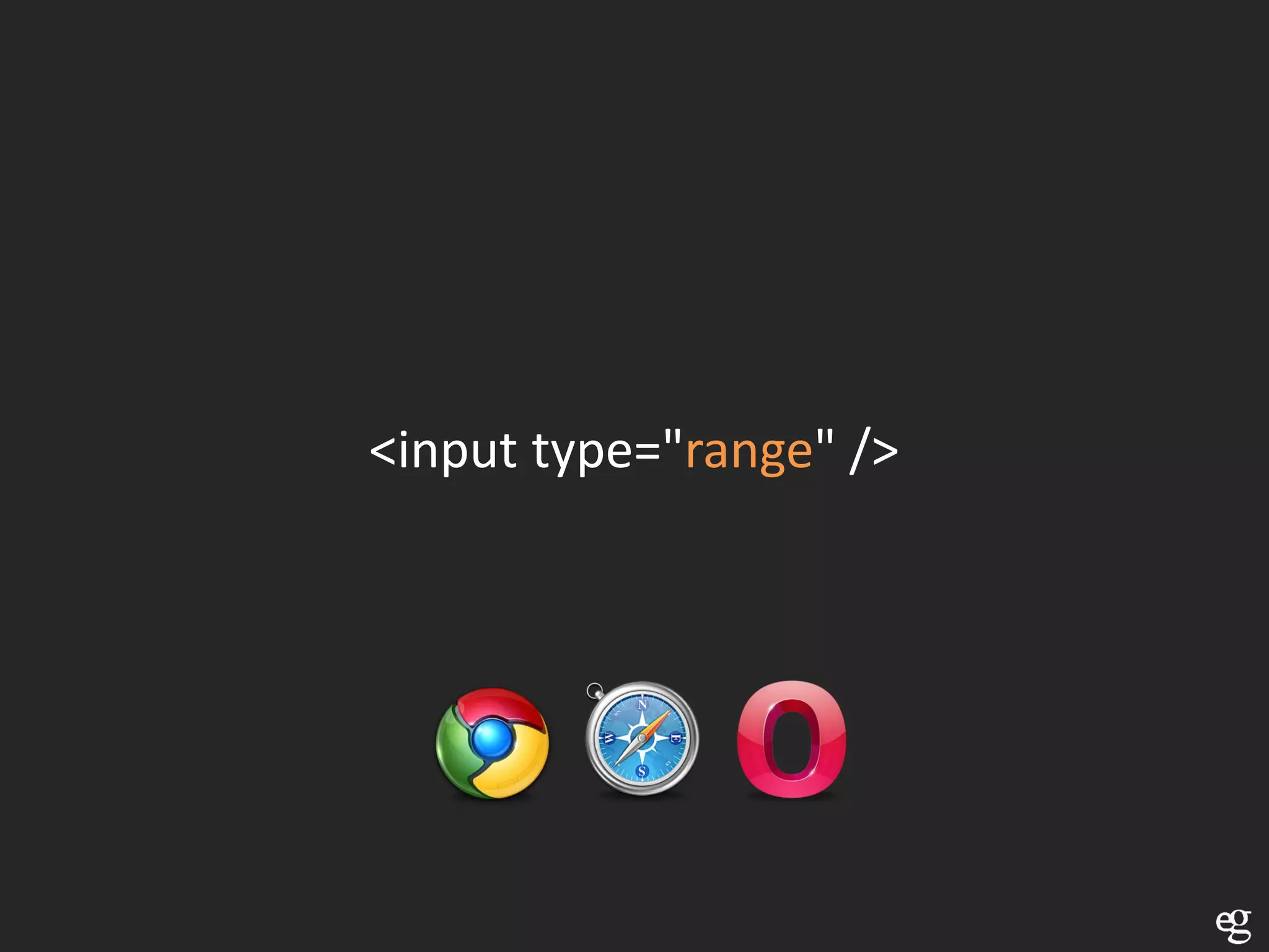 <input type="range" />
 
