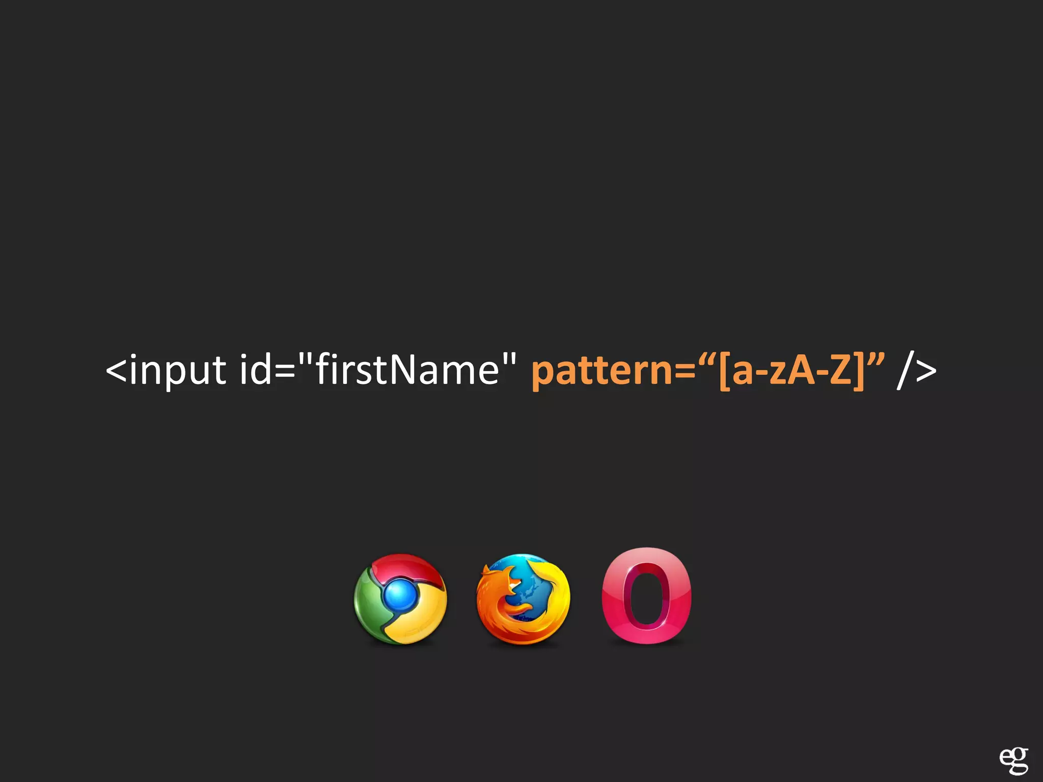 <input id="firstName" pattern=“[a-zA-Z]” />
 