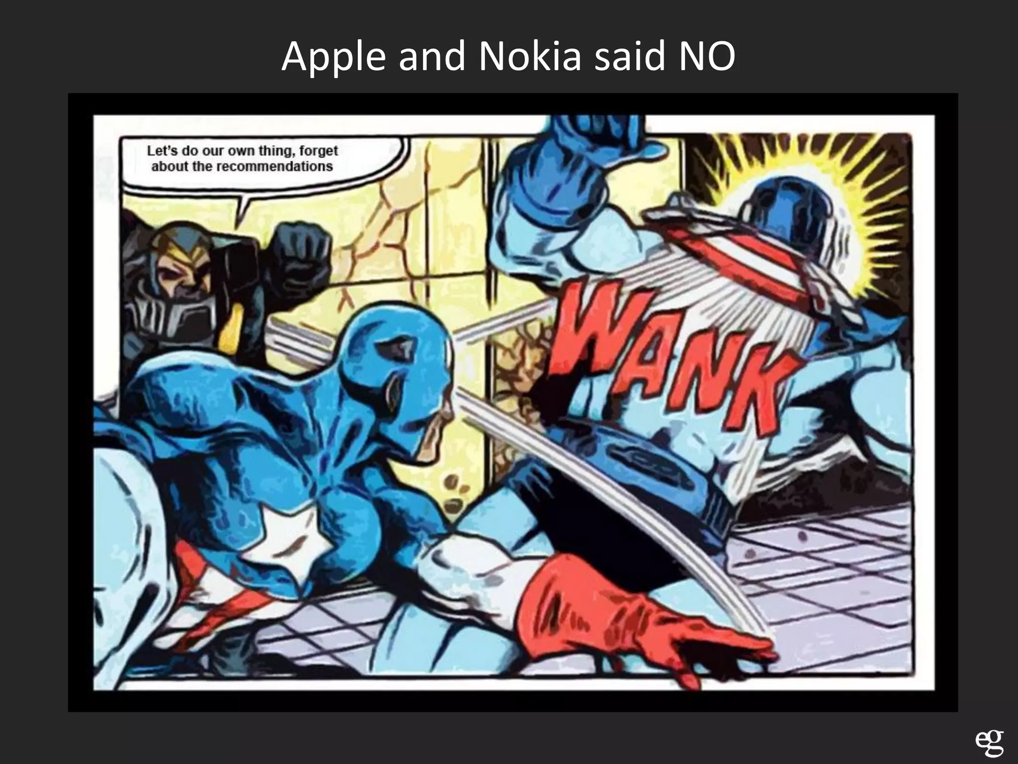Apple and Nokia said NO
 