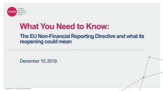 December 19 | Tweet @CDSBGlobal
What You Need to Know:
December 10,2019.
The EU Non-Financial Reporting Directive and what its
reopening could mean
 