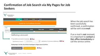 Service – Respect – Reliability
Confirmation of Job Search via My Pages for Job
Seekers
When the job search has
been successfully
confirmed, a confirmation
will be sent via e-mail.
If an e-mail is not received,
it is important to contact a
DoL office immediately or
call the service centre.
 