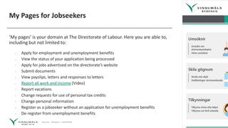 Service – Respect – Reliability
My Pages for Jobseekers
‘My pages’ is your domain at The Directorate of Labour. Here you a...