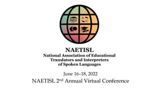 June 16–18, 2022
NAETISL 2nd Annual Virtual Conference
 