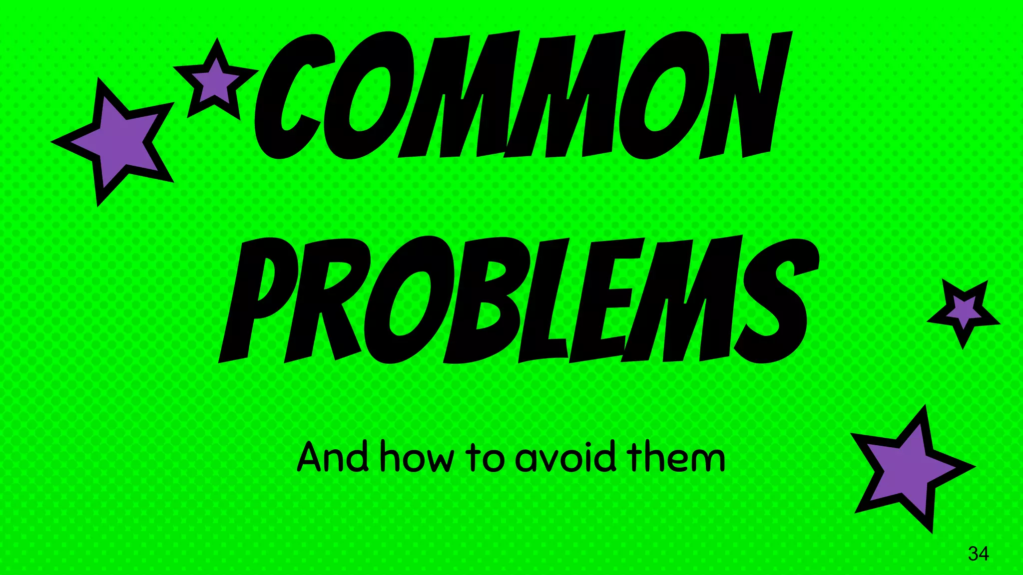Common problems And how to avoid them 34 