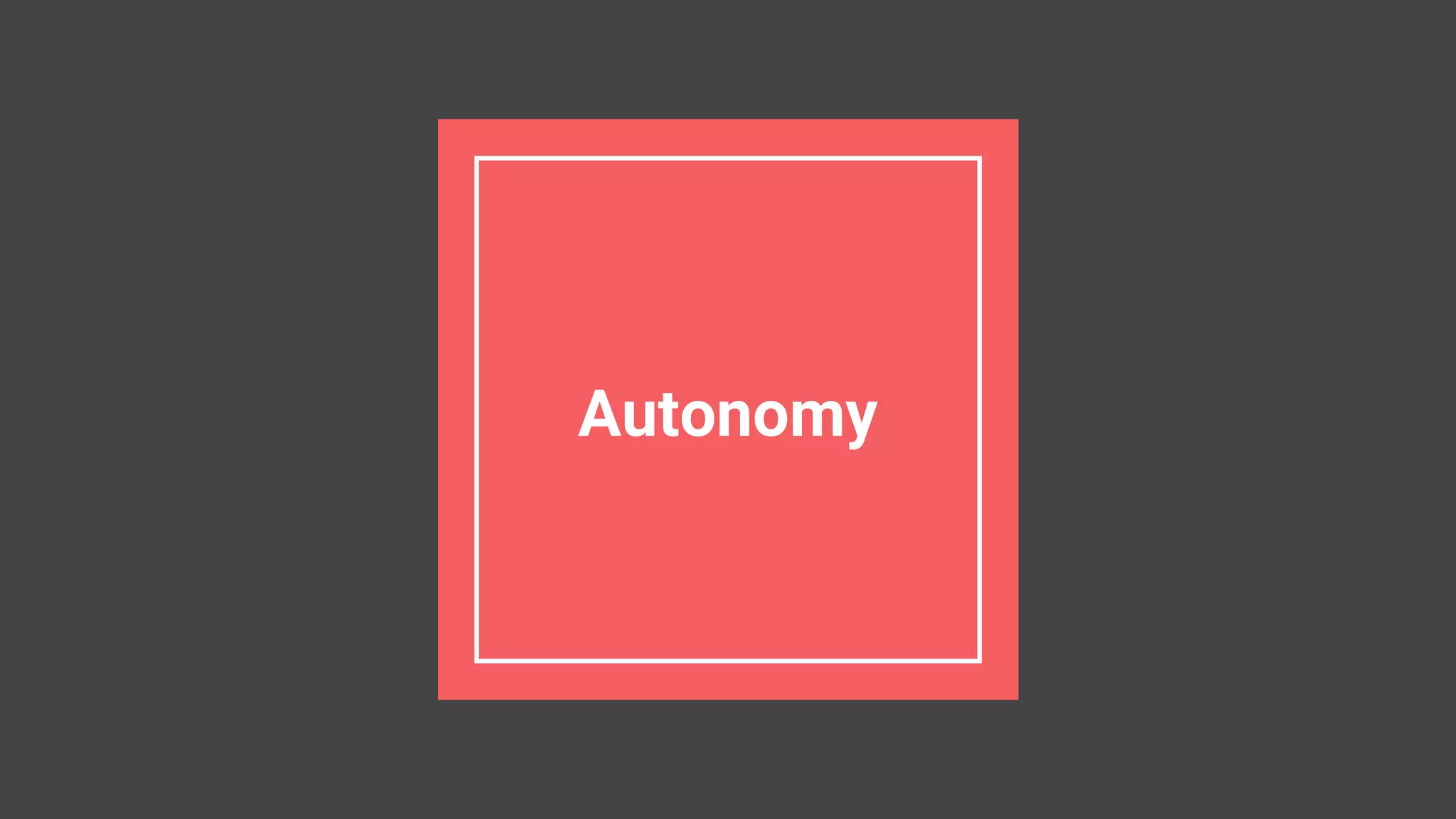 Autonomy
 
