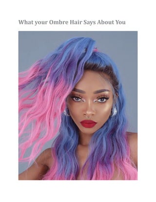 What your Ombre Hair Says About You
 