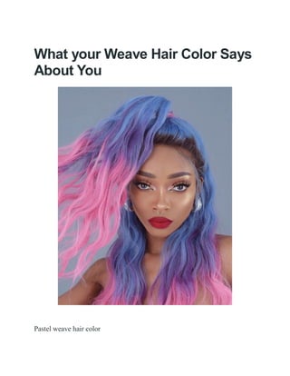What your Weave Hair Color Says
About You
Pastel weave hair color
 