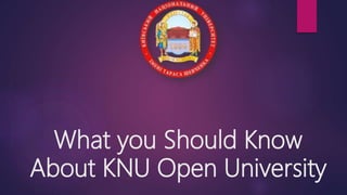 What you Should Know
About KNU Open University
 