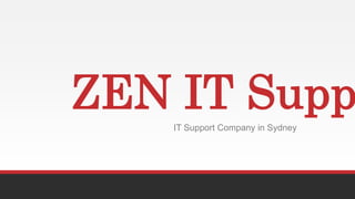 ZEN IT SuppIT Support Company in Sydney
 