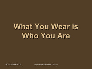 What You Wear is Who You Are 