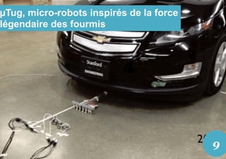 µTug, micro-robots inspirés de la force
légendaire des fourmis
9
 