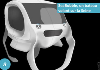 SeaBubble, un bateau
volant sur la Seine
8
 
