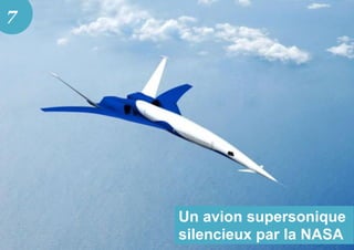 Un avion supersonique
silencieux par la NASA
7
 