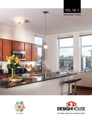 VOL. 16: 1
wholehouse® catalog
the simple choice for the whole house®
 