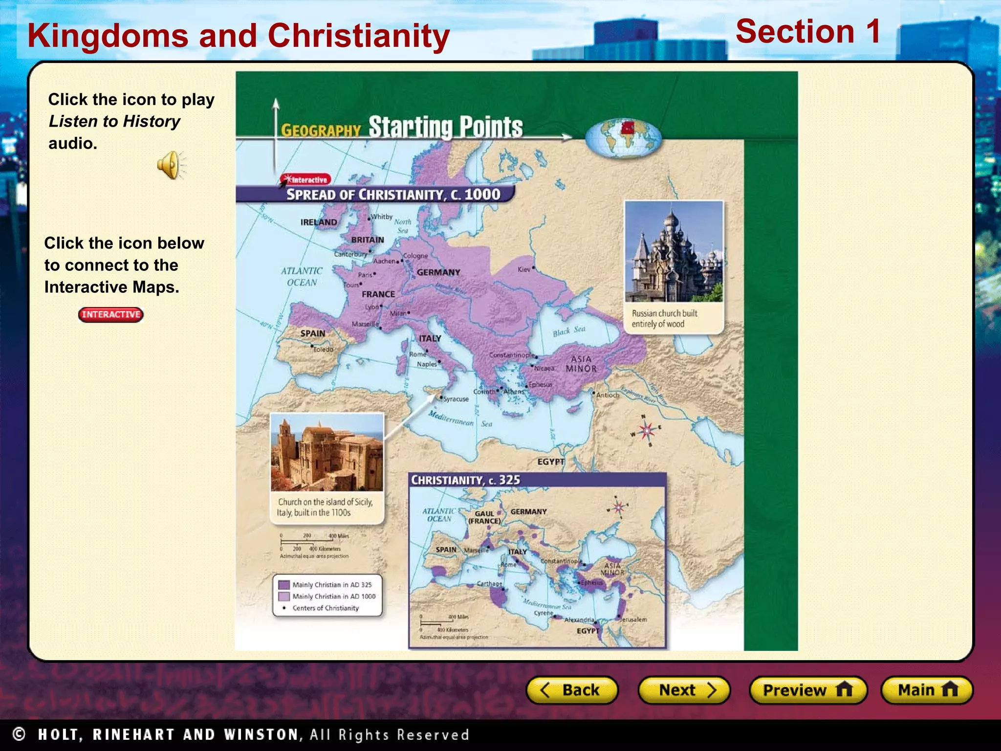Kingdoms and Christianity
Click the icon to play
Listen to History
audio.

Click the icon below
to connect to the
Interactive Maps.

Section 1

 