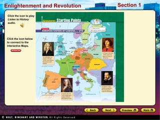 Section 1Enlightenment and Revolution
Click the icon to play
Listen to History
audio.
Click the icon below
to connect to the
Interactive Maps.
 