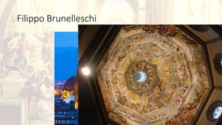 Filippo Brunelleschi
 