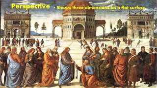 Perspective • Shows three dimensions on a flat surface
 