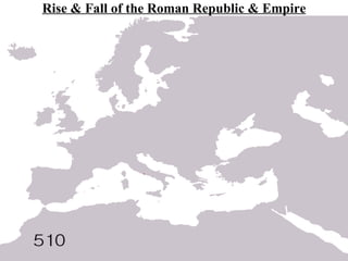 Rise & Fall of the Roman Republic & Empire
 