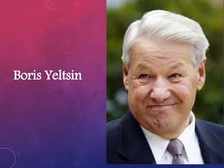 Boris Yeltsin
 