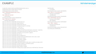 WhiteHedge
@thewhitehedgeinfo@WhiteHedge.comWhiteHedge.com/docker-microservices/
EXAMPLE
$ sudo knife container docker build WHDevOpsDev/hello-scala-cc
Sending build context to Docker daemon 9.728 kB
Sending build context to Docker daemon
Step 0 : FROM WHDevOpsDev/hello-scala-cc
---> 50d3c5c9e133
Step 1 : ADD chef/ /etc/chef/
---> 4933cc9e13e0
Removing intermediate container da0a08413a91
Step 2 : RUN chef-init --bootstrap
---> Running in add27db609cc
[2015-03-31T21:44:44+00:00] INFO: Starting Supervisor...
[2015-03-31T21:44:44+00:00] INFO: Supervisor pid: 9
[2015-03-31T21:44:49+00:00] INFO: Starting chef-client run...
[2015-03-31T21:44:50+00:00] INFO: Forking chef instance to converge...
[2015-03-31T21:44:50+00:00] INFO: *** Chef 11.16.2 ***
[2015-03-31T21:44:50+00:00] INFO: Chef-client pid: 16
[2015-03-31T21:44:53+00:00] INFO: Client key /etc/chef/secure/client.pem is not present - registering
[2015-03-31T21:44:53+00:00] INFO: HTTP Request Returned 404 Object Not Found: error
[2015-03-31T21:44:54+00:00] INFO: Setting the run_list to [] from CLI options
[2015-03-31T21:44:54+00:00] INFO: Run List is []
[2015-03-31T21:44:54+00:00] INFO: Run List expands to []
[2015-03-31T21:44:54+00:00] INFO: Starting Chef Run for WHDevOpsDev-hello-scala-cc-build
[2015-03-31T21:44:54+00:00] INFO: Running start handlers
[2015-03-31T21:44:54+00:00] INFO: Start handlers complete.
[2015-03-31T21:44:55+00:00] INFO: Loading cookbooks []
[2015-03-31T21:44:55+00:00] WARN: Node WHDevOpsDev-hello-scala-cc-build has an empty run list.
[2015-03-31T21:44:55+00:00] INFO: Chef Run complete in 1.121705004 seconds
[2015-03-31T21:44:55+00:00] INFO: Running report handlers
[2015-03-31T21:44:55+00:00] INFO: Report handlers complete
[2015-03-31T21:44:55+00:00] INFO: Sending resource update report (run-id: 6f637baf-18cc-4620-b3e2-
9afc90e8cd6b)
---> 2c2ec6fab1ef
Removing intermediate container add27db609cc
Step 3 : RUN rm -rf /etc/chef/secure/*
---> Running in 30a3611b083f
---> cab28d6eed90
Removing intermediate container 30a3611b083f
Step 4 : ENTRYPOINT ["chef-init"]
---> Running in 0a9f4e96bbf7
---> a8577b66b103
Removing intermediate container 0a9f4e96bbf7
Step 5 : CMD ["--onboot"]
---> Running in f9a444817229
---> 21b3800bc9b3
Removing intermediate container f9a444817229
Successfully built 21b3800bc9b3
 