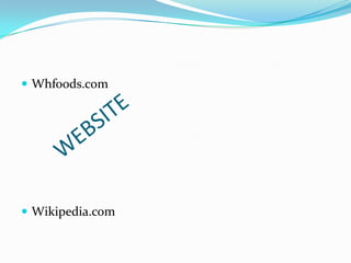 WEBSITEWhfoods.comWikipedia.com