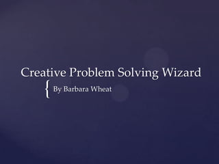 Creative Problem Solving Wizard By Barbara Wheat 
