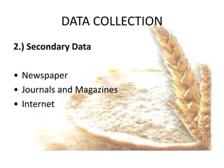 DATA COLLECTION
2.) Secondary Data

• Newspaper
• Journals and Magazines
• Internet
 