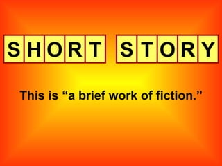 S This is “a brief work of fiction.” H O R T S T O R Y 