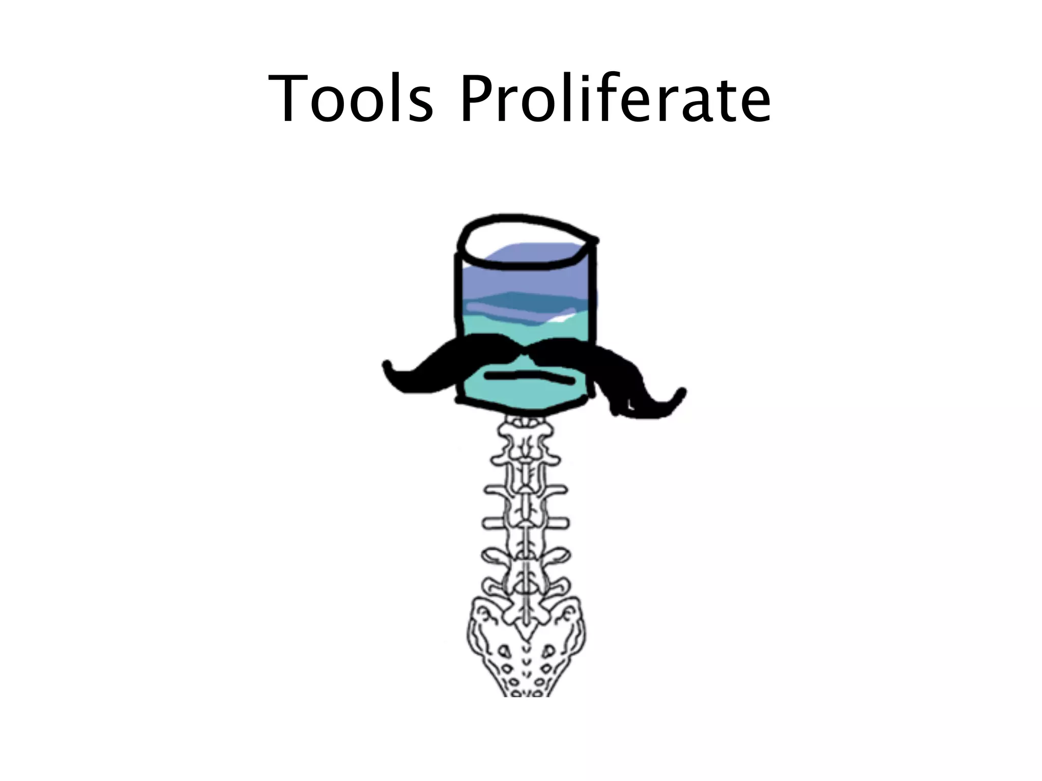 Tools Proliferate
 