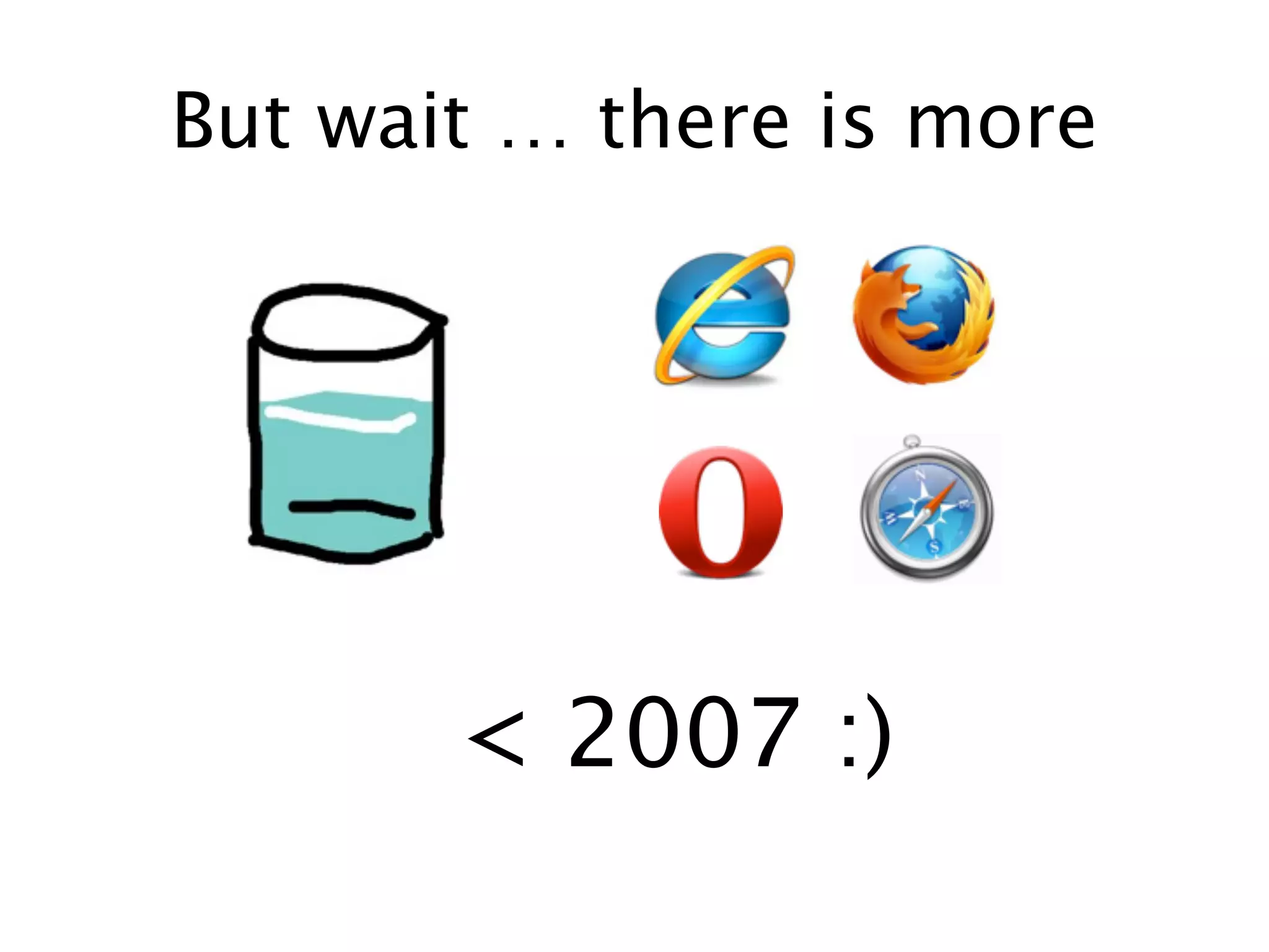 But wait … there is more




       < 2007 :)
 