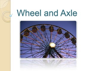 Wheel and Axle
 