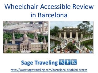 Wheelchair Accessible Review
in Barcelona
http://www.sagetraveling.com/barcelona-disabled-access
 