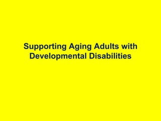 Supporting Aging Adults with
Developmental Disabilities

Wheelchair accessible tourism India

 
