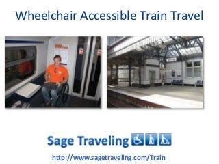 Wheelchair Accessible Train Travel




      http://www.sagetraveling.com/Train
 