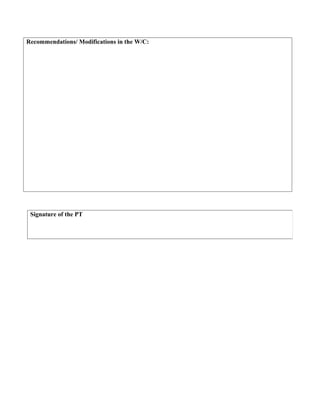 Recommendations/ Modifications in the W/C:




 Signature of the PT
 