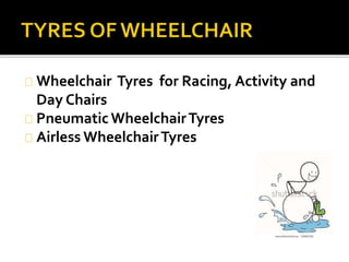 Wheelchair Tyres for Racing, Activity and 
Day Chairs 
Pneumatic Wheelchair Tyres 
Airless Wheelchair Tyres 
 