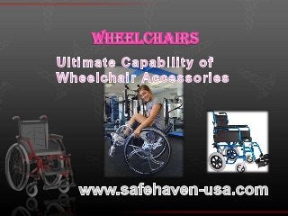 Wheelchairs -ultimate capability of wheelchair accessories