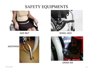 SAFETY EQUIPMENTS
27-11-2017 21
SEAT BELT WHEEL LOCK
ANTITIPPER
GRADE AID
 