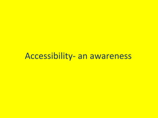 Accessibility‐ an awareness

Wheelchair accessible tourism India

 