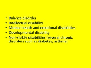 •
•
•
•
•

Balance disorder
Intellectual disability
Mental health and emotional disabilities
Developmental disability
Non‐...