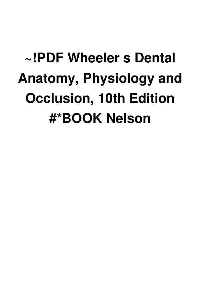 !PDF Wheeler s Dental Anatomy, Physiology and Occlusion, 10th Editio…